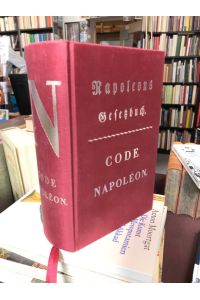 Napoleons Gesetzbuch - Code Napoleon.   - Faksimile-Nachdruck der Original-Ausgabe von 1808.