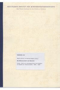 Die Wissenschaft vom Künstler. Preprint 279.   - Körper, Geist und Lebensgeschichte des Künstlers als Objekte der Wissenschaften, 1880 - 1930.