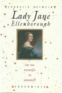 Lady Jane Ellenborough : Eine Frau beeindruckt ihr Jahrhundert.