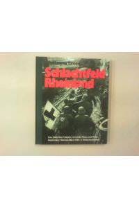 Schlachtfeld Rheinland.   - Das Ende des Krieges zwischen Maas und Rhein September 1944 - März 1945 in Bilddokumenten.