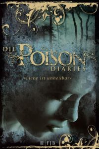 Die Poison Diaries: Band 1  - Band 1