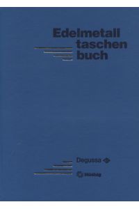 Edelmetall-Taschenbuch.   - Hrsg.: Degussa AG, Frankfurt. Red.: Günter Beck ...