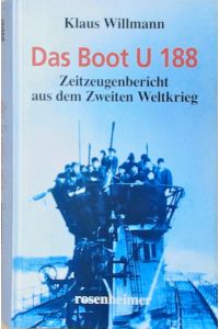 Das Boot U 188  - Zeitzeugenbericht aus dem Zweiten Weltkrieg