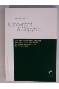Copyright & Copyriot  - Aneignungskonflikte um geistiges Eigentum im informationellen Kapitalismus