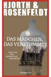 Das Mädchen, das verstummte: Kriminalroman  - ein Fall für Sebastian Bergman ; Kriminalroman