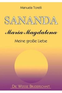 Sananda Maria Magdalena - meine große Liebe  - Sananda - Maria Magdalena, meine große Liebe