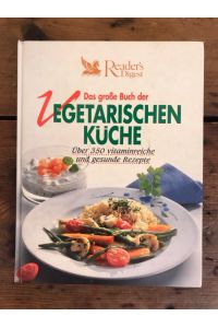 Das große Buch der Vegetarischen Küche: Über 350 vitaminreiche und gesunde Rezepte