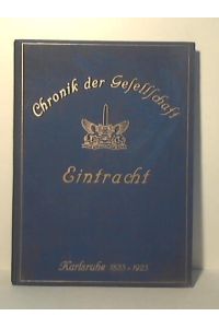 Gesellschaft Eintracht (Karlsruhe). 1835 - 1925 Chronik. Festbuch zum 90 jährigen Jubiläum