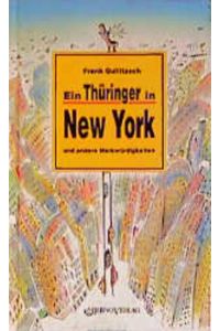 Ein Thüringer in New York und andere Merkwürdigkeiten