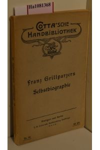 Franz Grillparzers Selbstbiographie. ( = Cottas Handbibliothek, 16) .