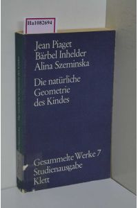 Die natürliche Geometrie des Kindes. (=Jean Piaget, Gesammelte Werke, Studienausgabe; Bd. 7).