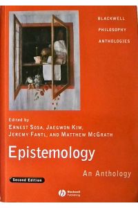 Epistemology: An Anthology (Blackwell Philosophy Anthologies)