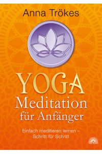 Yoga-Meditation für Anfänger  - Einfach meditieren lernen - Schritt für Schritt