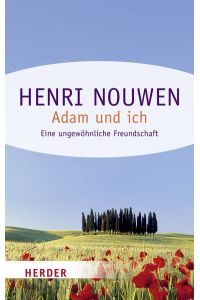 Adam und ich: Eine ungewöhnliche Freundschaft: Eine ungewöhnliche Freundschaft. Vorwort von Heiner Wilmer (HERDER spektrum)