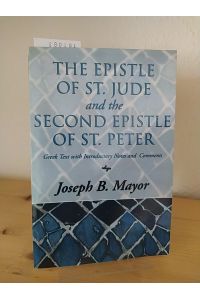 The Epistle of St. Jude and the Second Epistle of St. Peter. Greek Text with Introduction Notes and Comments. [By Joseph B. Mayor].