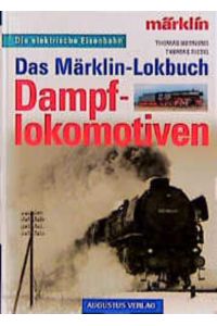 Das Märklin-Lokbuch. Dampflokomotiven