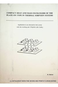 Compact heat and mass exchangers of the plate fin type in thermal sorption systems : application in an absorption heat pump with the working pair CH3OH-LiBr/ZnBr2 (=Delft, Techn. Univ. , Diss. , 1989)