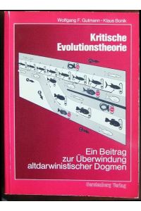 Kritische Evolutionstheorie  - : e. Beitr. zur Überwindung altdarwinist. Dogmen.