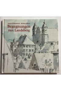 Begegnungen mit Landsberg am Lech : Reisebeschreibungen aus fünf Jahrhunderten.