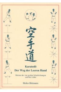 Karatedô - Meister der vier großen Schulrichtungen und ihre Lehre. Biographien - Lehrschriften - Rezeption  - Biographien - Lehrschriften - Rezeption