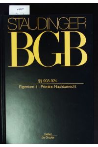 Staudinger BGB.   - 903-924 - Eigentum 1 - Privates Nachbarrecht