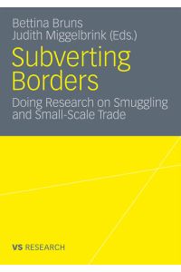 Subverting Borders: Doing Research on Smuggling and Small-Scale Trade