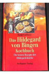 Das Hildegard-von-Bingen-Kochbuch die besten Rezepte der Hildegard-Küche mit einem Hildegard-Ernährungsplan für 7 Tage sowie zahlreichen Farbabbildungen.