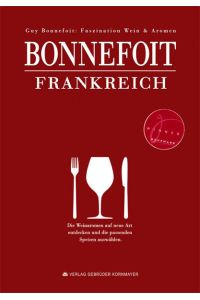 Bonnefoit Frankreich: Faszination Wein & Aromen - Der einmalige Aromenatlas französischer Weine und Champagner