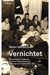 Vernichtet  - Österreichische Juden und Ju?dinnen in den Ghettos des Generalgouvernements 1941/1942