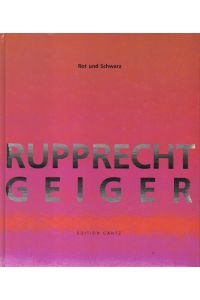 Rupprecht Geiger. Rot und Schwarz.
