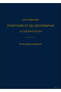 Dictionnaire d?Histoire et de G ographie Eccl siastiques - Volume 33