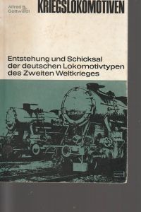 Kriegslokomotiven - Entstehung und Schicksal der deutschen Lokomotivtypen des Zweiten Weltkieges. (= Lok-Buch-Reihe).