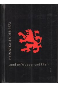 Land an Wupper und Rhein. Heimatkalender 1973.