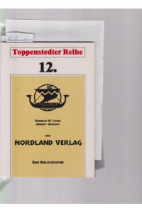 Nordland Verlag und seine Bücher. Eine Bibliographie.   - Mit Dokumentation zu Verlagsgeschichte und Verlagsproduktion. Toppenstedter Reihe; 12.