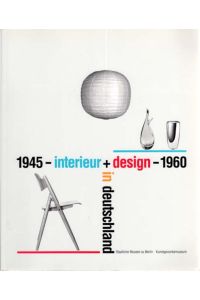 Interieur + Design in Deutschland 1945 - 1960.