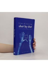 Film directing shot by shot : visualizing from concept to screen