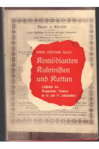 Komödianten, Kalvinisten und Kattun. Geschichte des Wuppertaler und Schwelmer Theaters im 18. und 19. Jahrhundert (1700 - 1850).