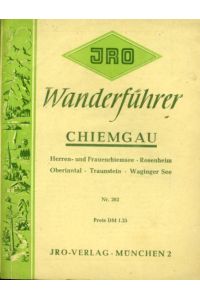 Wanderführer Chiemgau. Herren- und Frauen-Chiemsee, Rosenheim, Oberinntal, Traunstein, Waginger See.   - IRO-Wanderführer 202.