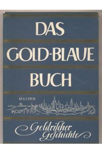 Das Gold-Blaue Buch Geldrischer Geschichte.