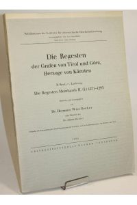Die Regesten der Grafen von Tirol und Görz, Herzoge von Kärnten. II. Band / 1. Lfg. : Die Regesten Meinhards II. (I. ) 1271-1295.