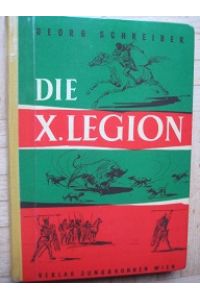 Die X. Legion  - Roman aus Vindobona mit Illustrationen von Wilfried Zeller-Zellenberg