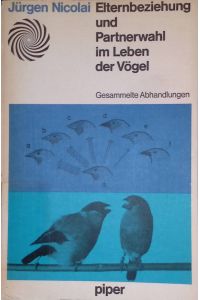 Elternbeziehung und Partnerwahl im Leben der Vögel: Gesammelte Abhandlungen.