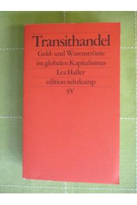 Transithandel, Geld-und Warenströme im globalen Kapitalismus. Edition Suhrkamp