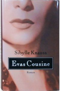 Evas Cousine : Roman / Sibylle Knauss