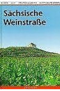 Sächsische Weinstrasse  - Fotos von Erich Tönspeterotto. Text von Wolfgang Knape