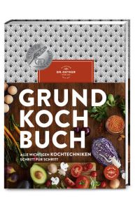 Grundkochbuch  - Alle wichtigen Kochtechniken Schritt für Schritt