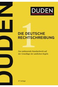 Duden: Die deutsche Rechtschreibung, Band 1 - Das umfassende Standardwerk auf der Grundlage der amtlichen Regeln (Der Duden in 12 Bänden)