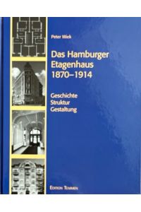 Das Hamburger Etagenhaus 1870 - 1914. Geschichte - Struktur - Gestaltung