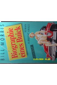 Biographie eines Buick Man schreibt das Jahr 1954, und ganz Amerika fährt in Straßenkreuzern in eine bessere, chromglänzende Zukunft Toman über eine Firma von Bill Morris