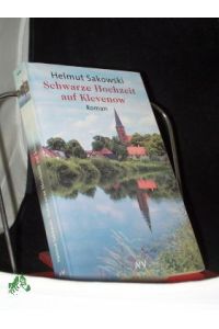 Schwarze Hochzeit auf Klevenow : Roman / Helmut Sakowski